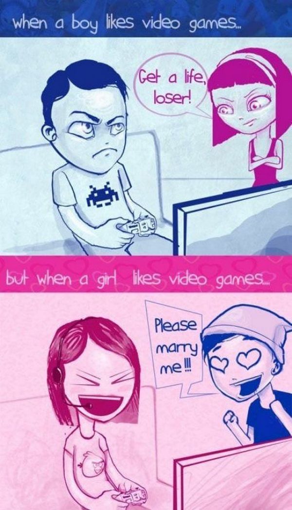 boys vs girls video games - when a boy video games... Get a life, loser! but when a girl video games. Please marry me !!!