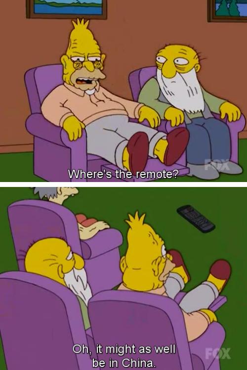 memes - simpsons it might as well be in china - Where's the remote? Oh, it might as well be in China.