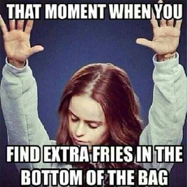memes - moment when you find extra fries - That Moment When You Find Extra Fries In The Bottom Of The Bag