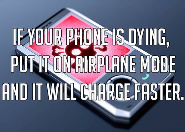 If Your Phone Is Dying Put It On Airplane Mode And It Will Charge.Faster.