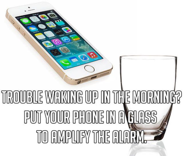 epic life hacks - Trouble Waking Up In The Morning? Put Your Phone In A Glass To Amplify The Alarm.