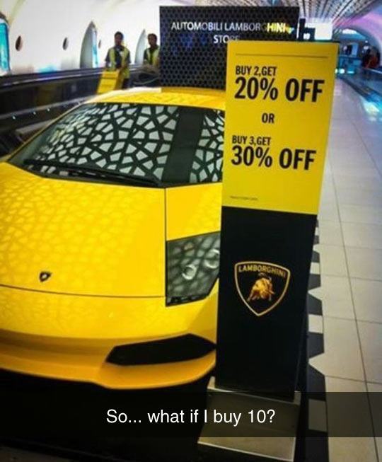 funny sales promotions - Automobili Lambor Hini Ston Buy 2, Get 20% Off Buy 3,Get 30% Off So... what if I buy 10?
