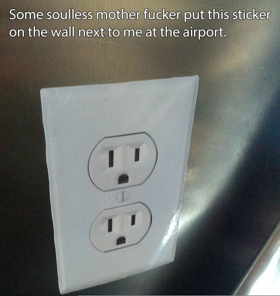 airport funny quotes - Some soulless mother fucker put this sticker on the wall next to me at the airport.