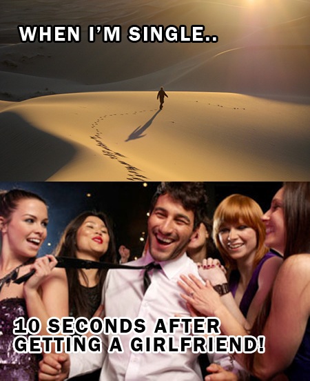 funny single - When I'M Single.. 10 Seconds After Getting A Girlfriend!