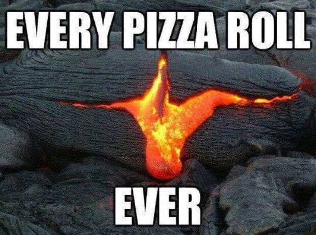 hot pizza rolls meme - Every Pizza Roll Ever