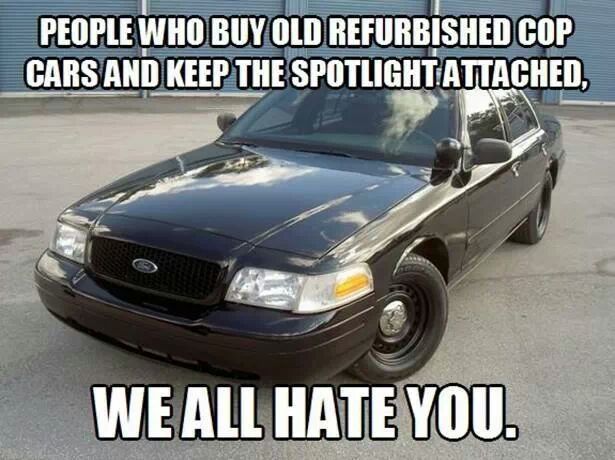 cars that look like cop cars - People Who Buy Old Refurbished Cop Cars And Keep The Spotlight Attached, We All Hate You.