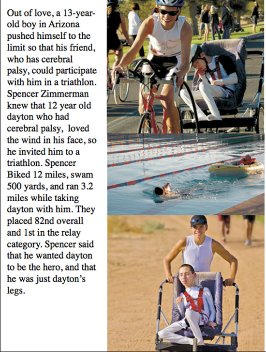 these pictures will restore your faith in humanity - Out of love, a 13year old boy in Arizona pushed himself to the limit so that his friend, who has cerebral palsy, could participate with him in a triathlon. Spencer Zimmerman knew that 12 year old dayton