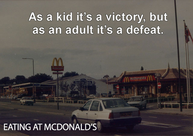 sky - As a kid it's a victory, but as an adult it's a defeat. McDonalds me Eating At Mcdonald'S