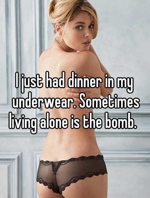 lingerie - Ojust had dinner in my underwear. Sometimes living alone is the bomb.