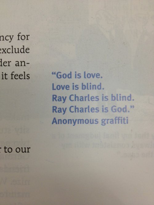 document - ncy for exclude der an it feels "God is love. Love is blind. Ray Charles is blind. Ray Charles is God." Anonymous graffiti to our