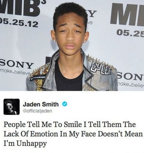 jaden smith funny tweets - 5.25.12 05.25 Sony Me Son make.believe nake.belie Jaden Smith People Tell Me To Smile I Tell Them The Lack Of Emotion In My Face Doesn't Mean I'm Unhappy