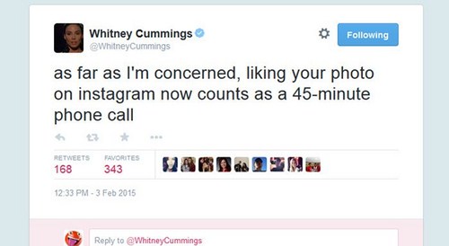 Whitney Cummings Cummings ing as far as I'm concerned, liking your photo on instagram now counts as a 45minute phone call Favorites 168 3438 12 33 Pm to Cummings
