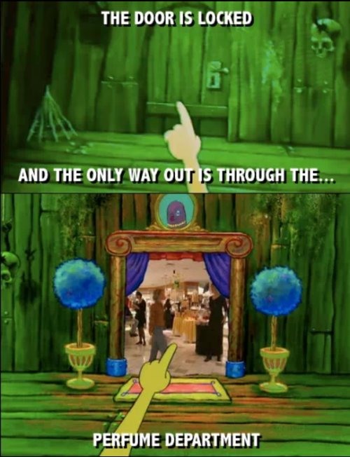 we have to go through the perfume department - The Door Is Locked And The Only Way Out Is Through The. ww Perfume Department