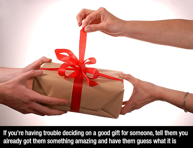 gift plan mlm - If you're having trouble deciding on a good gift for someone, tell them you already got them something amazing and have them guess what it is