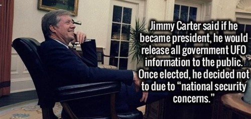 design - Jimmy Carter said if he became president, he would release all government Ufo information to the public. Once elected, he decided not to due to national security concerns."