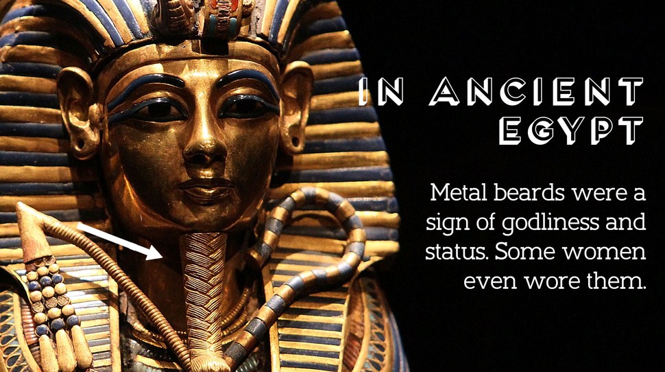 ancient things - In Ancient Egypt lifti Metal beards were a sign of godliness and status. Some women even wore them. rrerirrerie M