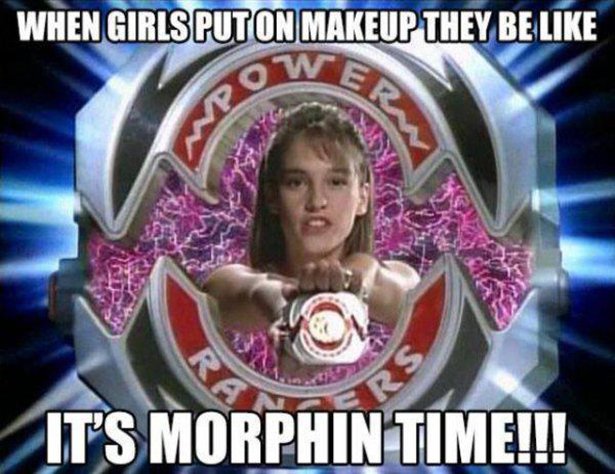 mighty morphin power rangers - When Girls Puton Makeup They Be It'S Morphin Time!!!