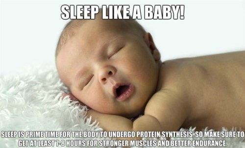 baby good night - Sleep A Baby! Sleep Is Prime Time For The Body To Undergo Protein Synthesis, So Make Sure To Get At Least 18 Hours For Stronger Muscles And Better Endurance