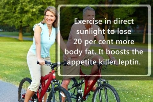 active boomer - Exercise in direct sunlight to lose 20 per cent more body fat. It boosts the appetite killer leptin.