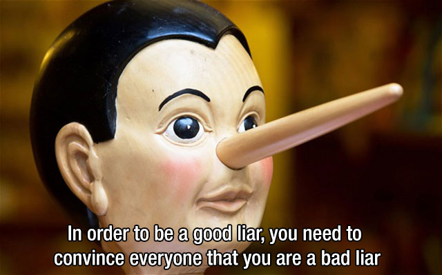 doll with long nose - In order to be a good liar, you need to convince everyone that you are a bad liar