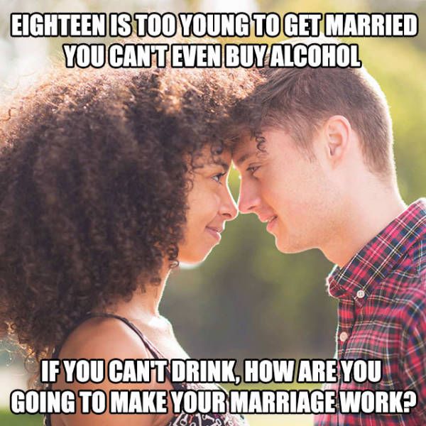 young teenage love - Eighteen Is Too Young To Get Married You Canteven Buy Alcohol If You Cant Drink, How Are You Going To Make Your Marriage Work?