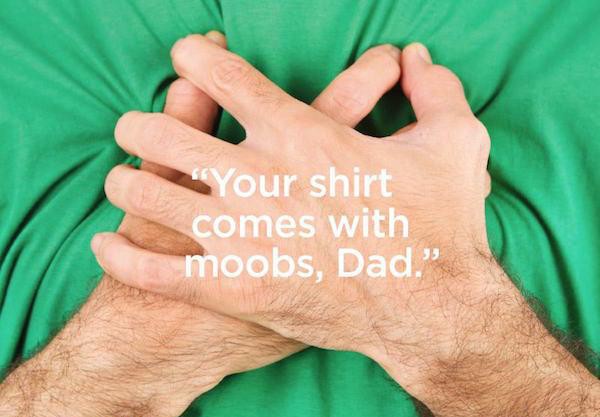 chest pain - "Your shirt comes with moobs, Dad."