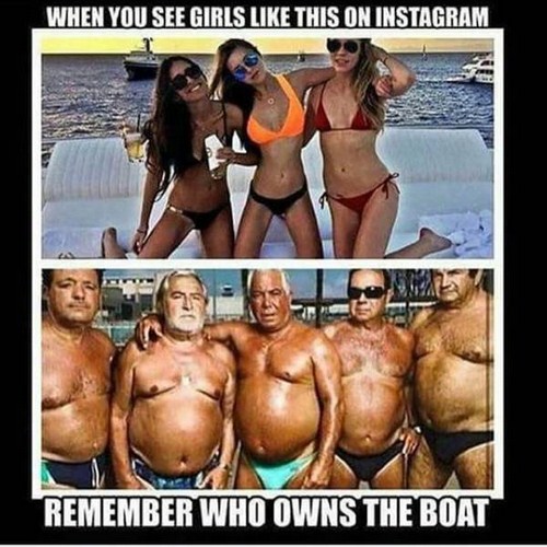 just remember who owns the boat - When You See Girls This On Instagram Remember Who Owns The Boat