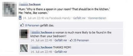 funny comments about parents on facebook - Jackson Mum 'Why is there a spoon in your room? That should be in the kitchen.' Me Hehe, women. 14. Ju um via Facebook and Gefallt mirKommenteren 8 Personen gefalt das. Jackson a woman is much more ly to be found
