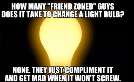 Funny joke about friendzoned guys changing a light bulb