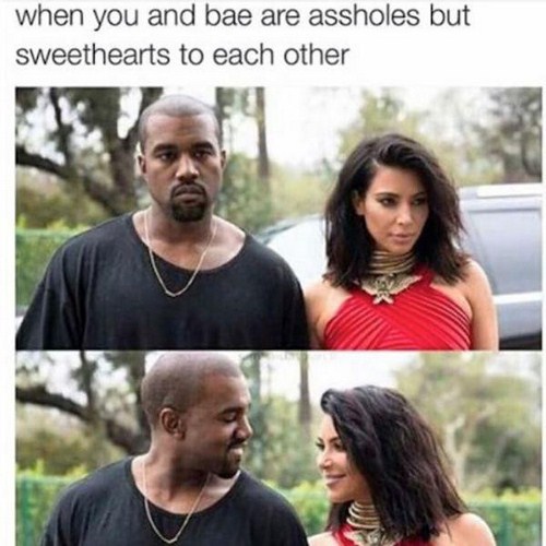 you re both assholes - when you and bae are assholes but sweethearts to each other