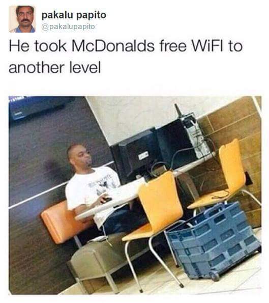 mcdonalds wifi meme - pakalu papito He took McDonalds free WiFl to another level