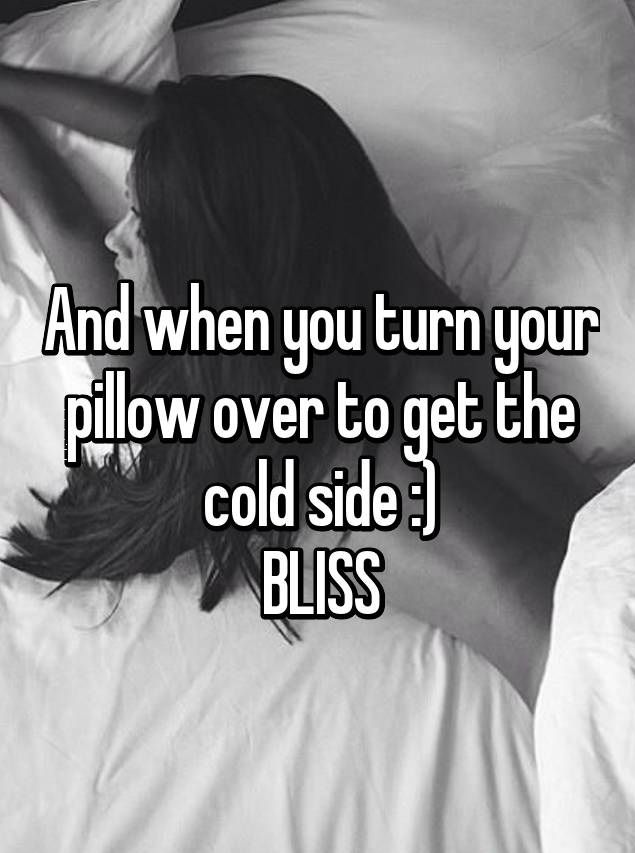 Turning your pillow and feeling the cool side