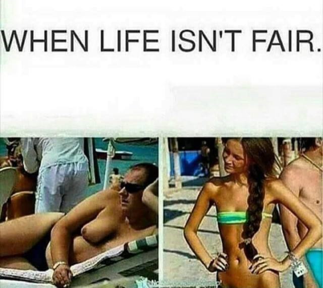 life ain t fair meme - When Life Isn'T Fair.