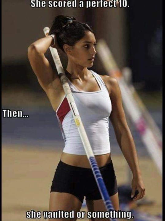 pole vaulting meme - She scored a perfect 10. Then... Ccccc she vaulted or something.