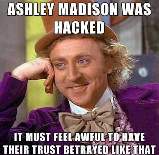 willy wonka meme - Ashley Madison Was Hacked It Must Feel Awful To Have Their Trust Betrayed That