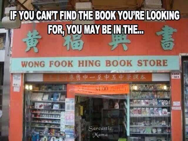 wong fook hing book store - If You Can'T Find The Book You'Re Looking For, You May Be In The... yo Wong Fook Hing Book Store Leppe 1001 Het Sarcastic Mama