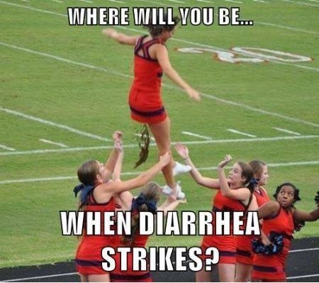 yay cheerleader meme - Where Will You Be... When Diarrhea Strikes?