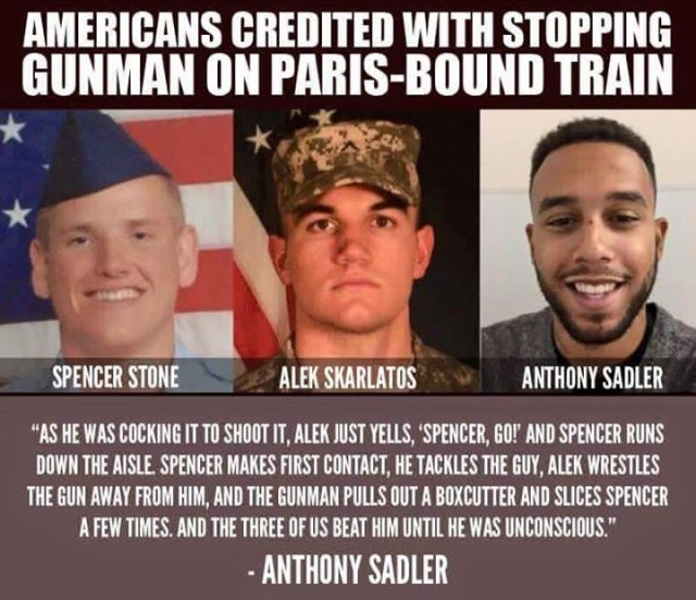 three guys who saved the train - Americans Credited With Stopping Gunman On ParisBound Train Spencer Stone L Alek Skarlatos Anthony Sadler "As He Was Cocking It To Shoot It. Alek Just Yells. Spencer, Go! And Spencer Runs Down The Aisle Spencer Makes First