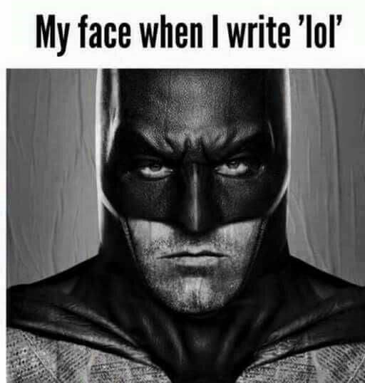 ben affleck batman poster - My face when I write 'lol