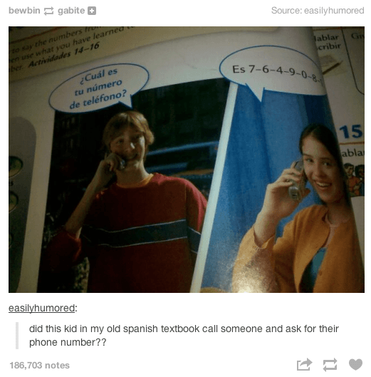 tumblr - did this kid in my old spanish book call someone for their phone number - bewbingabite Source easilyhumored Jablar bcribir The numbers have learned at Antides 1416 Es 764908 Cual es tu nmero de telfono? 15 abla easilyhumored did this kid in my ol