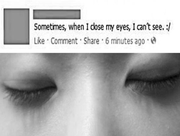 dumbest said things on the internet - Sometimes, when I close my eyes, I can't see. Comment 6 minutes ago