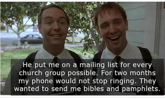photo caption - He put me on a mailing list for every church group possible. For two months my phone would not stop ringing. They wanted to send me bibles and pamphlets.