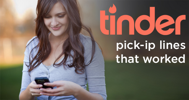 22 Tinder Pickup Lines That Worked…Sort of