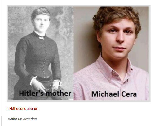 tumblr - hitler mom looks like michael cera - Hitler's mother Michael Cera nikktheconqueerer wake up america