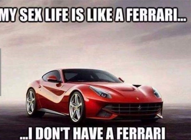 ferrari f12 berlinetta - My Sex Life Is A Ferrari. ...I Don'T Have A Ferrari