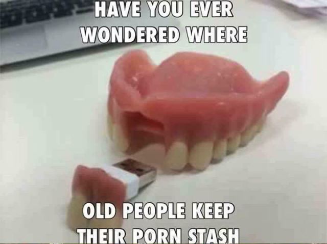 oldtimers memes - Have You Ever Wondered Where Old People Keep Their Porn Stash