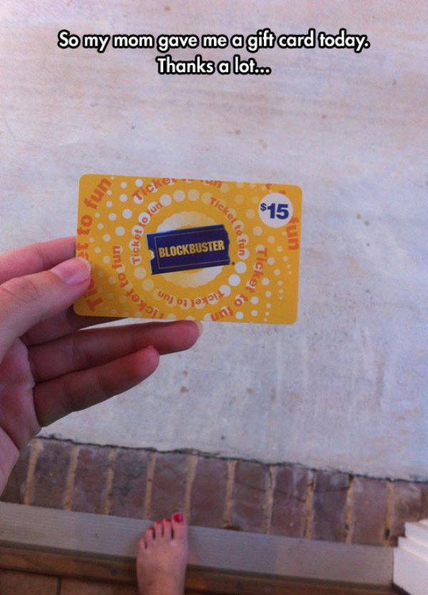 blockbuster gift card - So my mom gave me a gift card today Thanks a lot... et to to tu Blockbuster 20 yo