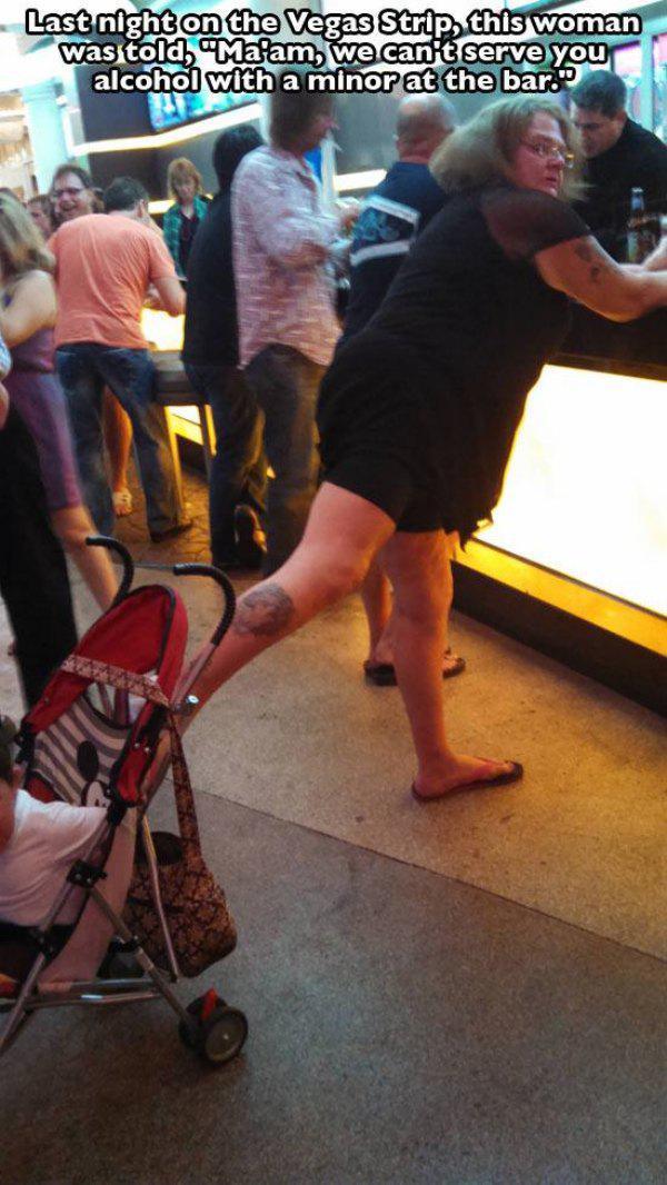 horrible parent - Last night on the Vegas Strip, this woman was told, "Ma'am, we can't serve you alcohol with a minor at the bar.