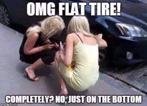 flat tire funny meme - Omg Flat Tire! Completely No.Just On The Bottom up com