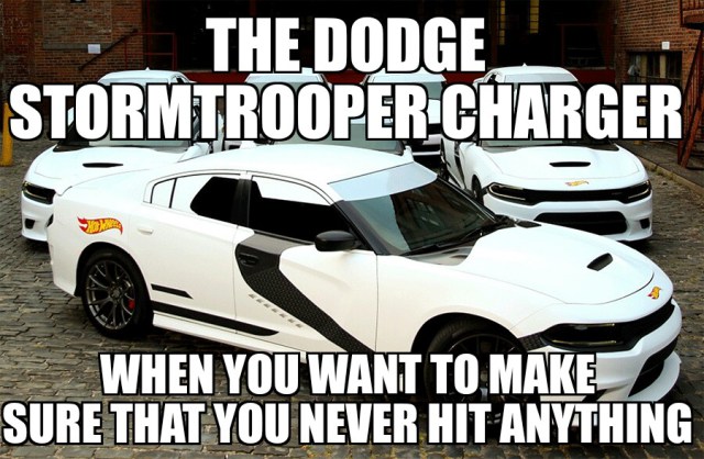 dodge charger funny quotes - The Dodge Stormtrooper Charger When You'Want To Make Sure That You Never Hit Anything